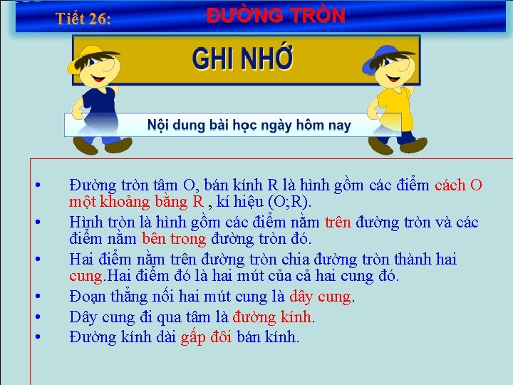 Tiết 26: • • • ĐƯỜNG TRÒN Đường tròn tâm O, bán kính R