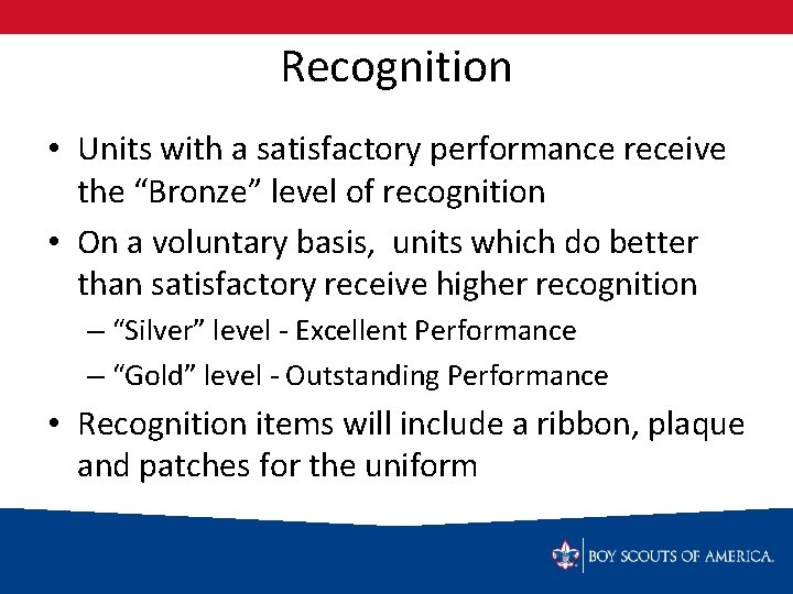 Recognition • Units with a satisfactory performance receive the “Bronze” level of recognition •