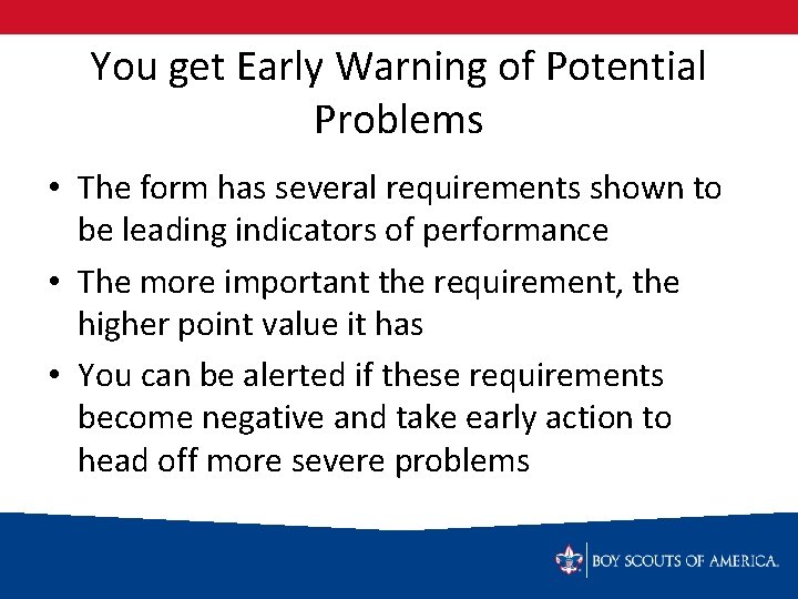 You get Early Warning of Potential Problems • The form has several requirements shown