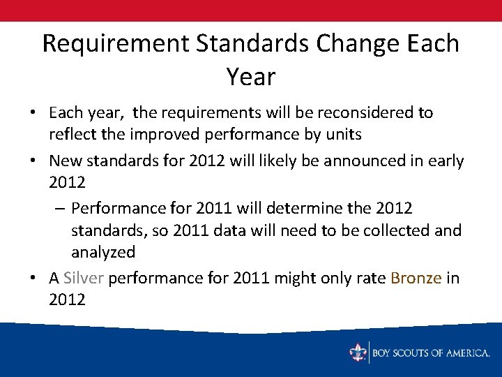 Requirement Standards Change Each Year • Each year, the requirements will be reconsidered to