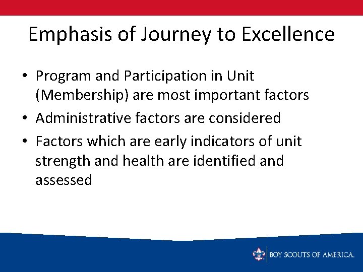 Emphasis of Journey to Excellence • Program and Participation in Unit (Membership) are most