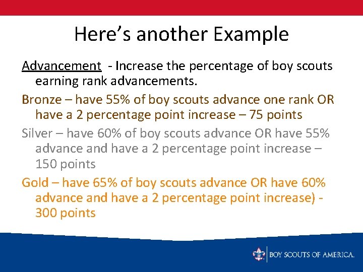 Here’s another Example Advancement - Increase the percentage of boy scouts earning rank advancements.