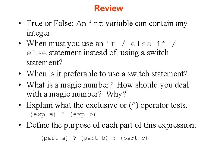 Review • True or False: An int variable can contain any integer. • When Review • True or False: An int variable can contain any integer. • When
