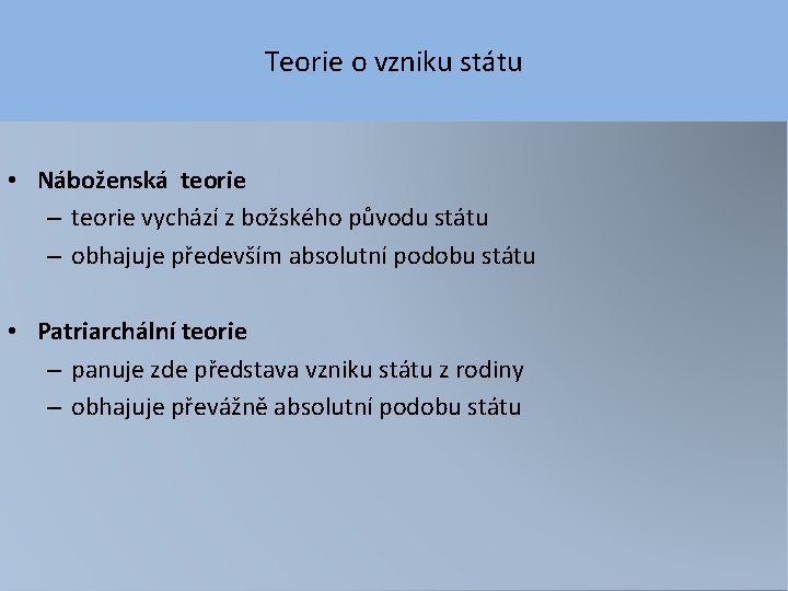 Teorie o vzniku státu • Náboženská teorie – teorie vychází z božského původu státu