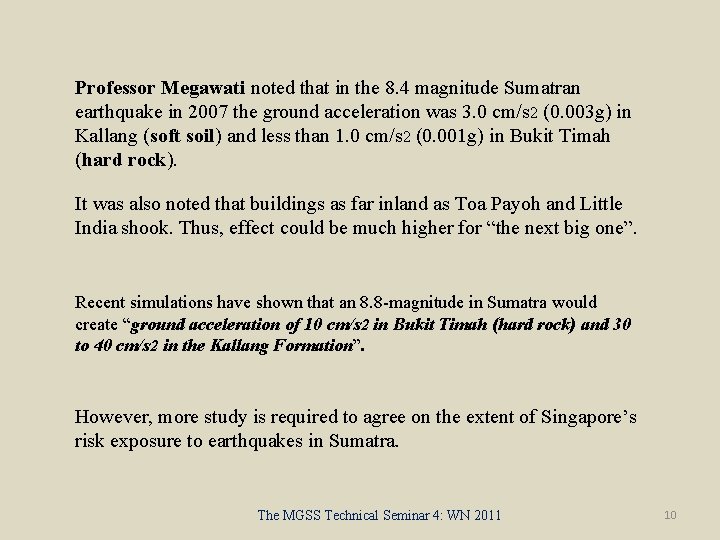 Professor Megawati noted that in the 8. 4 magnitude Sumatran earthquake in 2007 the