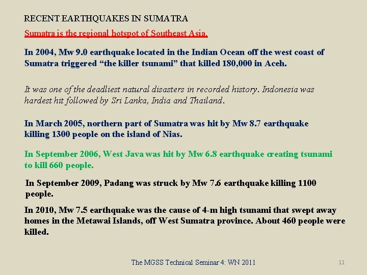 RECENT EARTHQUAKES IN SUMATRA Sumatra is the regional hotspot of Southeast Asia. In 2004,