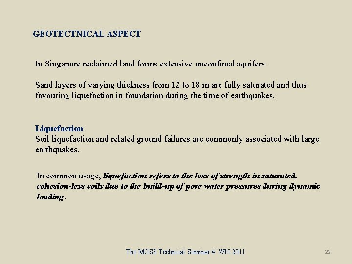 GEOTECTNICAL ASPECT In Singapore reclaimed land forms extensive unconfined aquifers. Sand layers of varying
