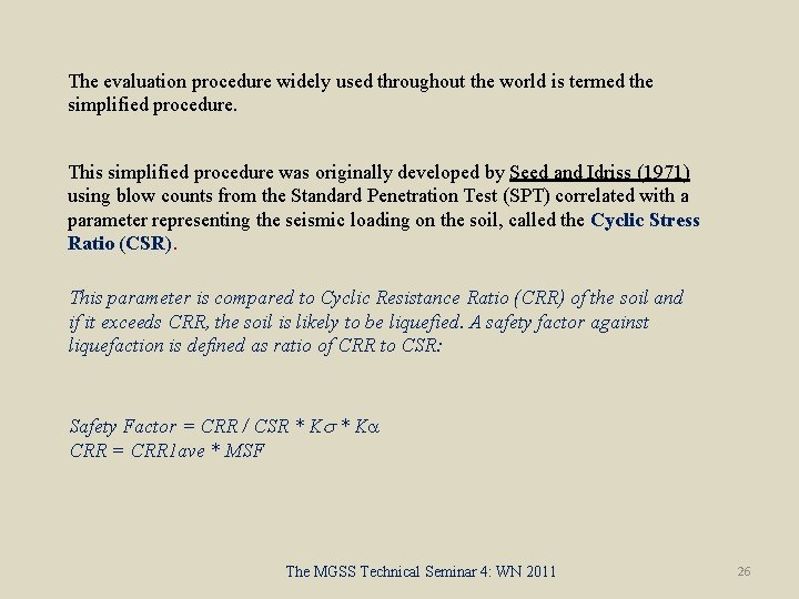 The evaluation procedure widely used throughout the world is termed the simplified procedure. This