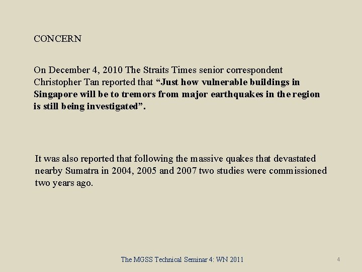 CONCERN On December 4, 2010 The Straits Times senior correspondent Christopher Tan reported that