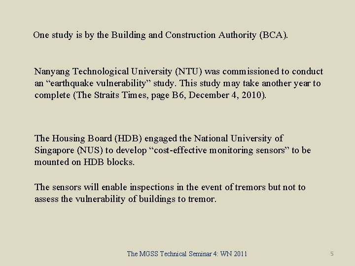 One study is by the Building and Construction Authority (BCA). Nanyang Technological University (NTU)