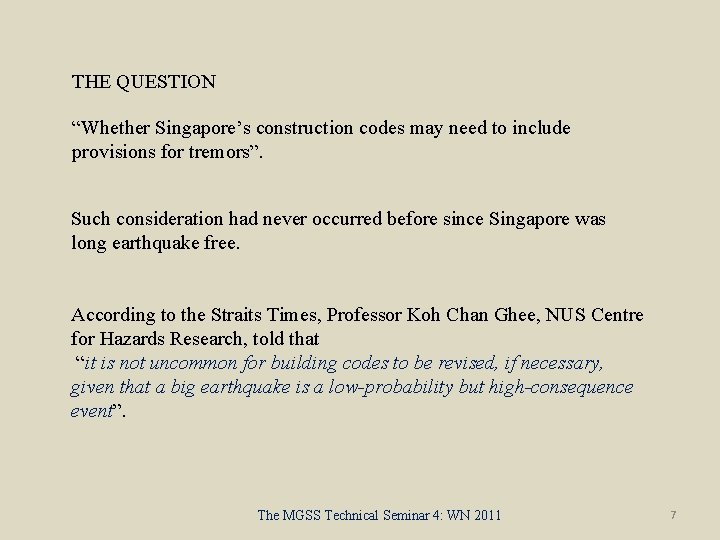 THE QUESTION “Whether Singapore’s construction codes may need to include provisions for tremors”. Such