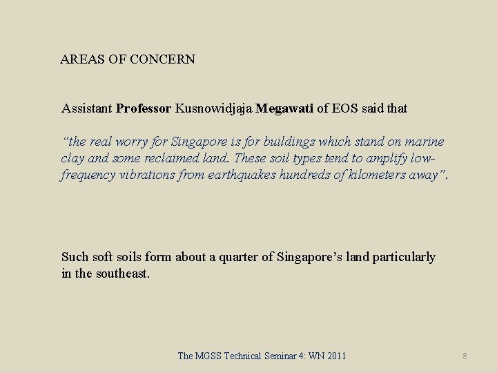 AREAS OF CONCERN Assistant Professor Kusnowidjaja Megawati of EOS said that “the real worry