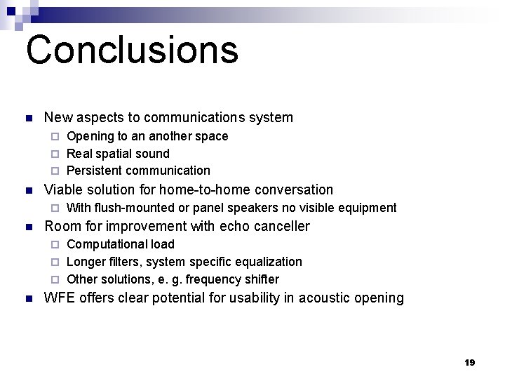 Conclusions n New aspects to communications system Opening to an another space ¨ Real Conclusions n New aspects to communications system Opening to an another space ¨ Real
