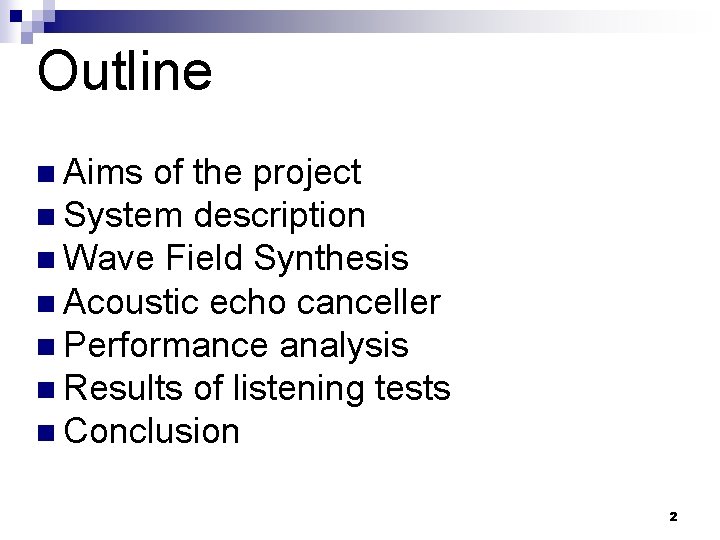 Outline n Aims of the project n System description n Wave Field Synthesis n Outline n Aims of the project n System description n Wave Field Synthesis n