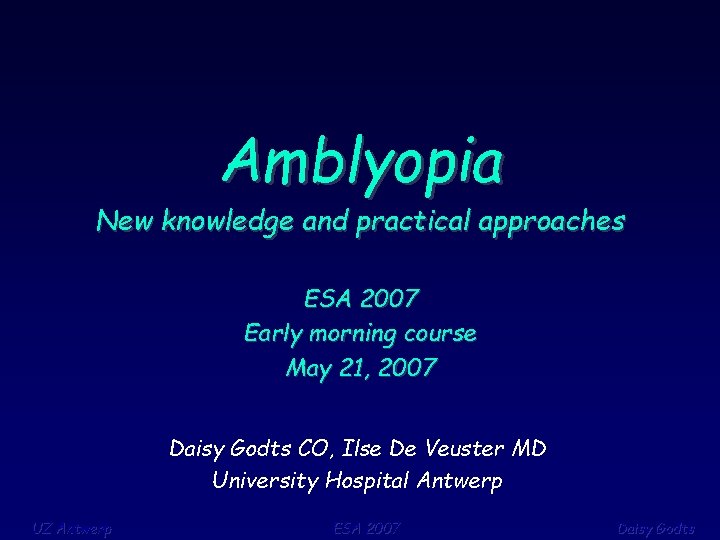Amblyopia New knowledge and practical approaches ESA 2007 Early morning course May 21, 2007