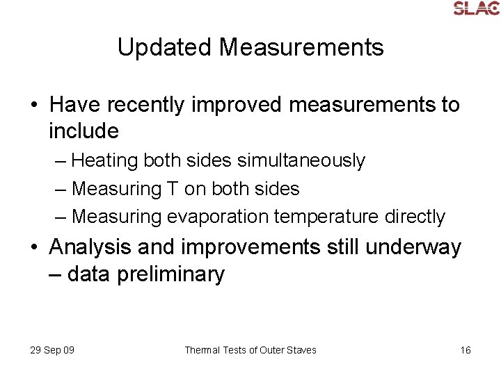 Updated Measurements • Have recently improved measurements to include – Heating both sides simultaneously