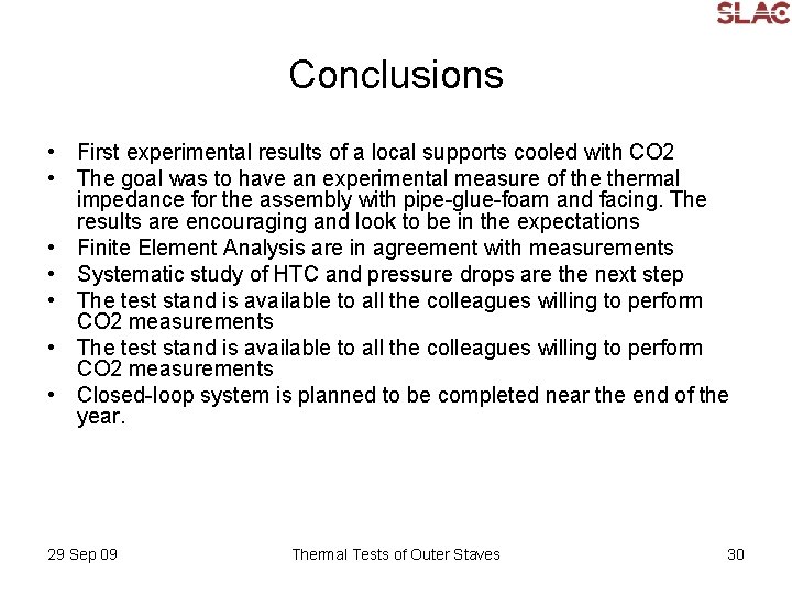 Conclusions • First experimental results of a local supports cooled with CO 2 •