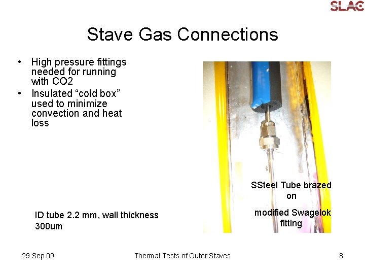 Stave Gas Connections • High pressure fittings needed for running with CO 2 •