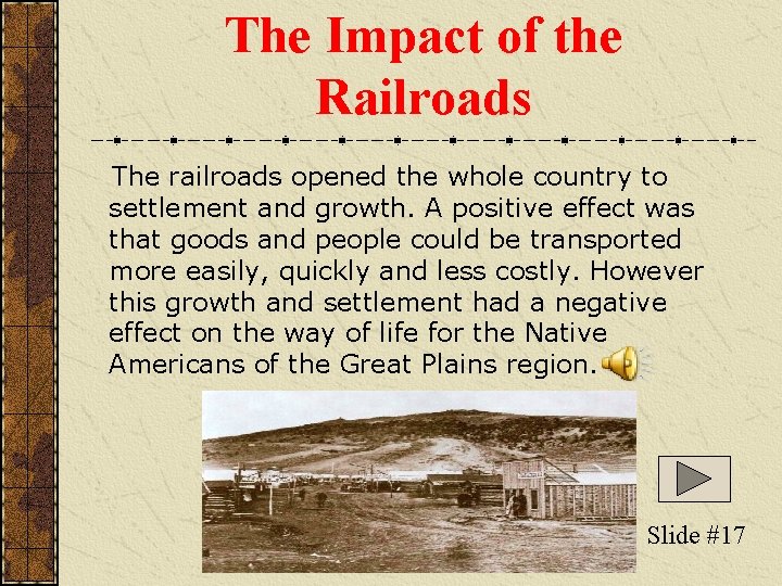 The Impact of the Railroads The railroads opened the whole country to settlement and The Impact of the Railroads The railroads opened the whole country to settlement and