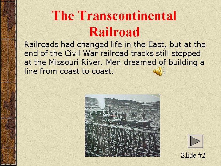 The Transcontinental Railroads had changed life in the East, but at the end of The Transcontinental Railroads had changed life in the East, but at the end of
