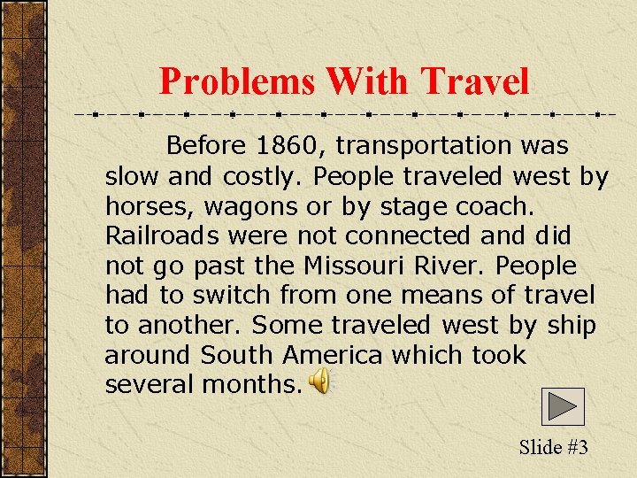 Problems With Travel Before 1860, transportation was slow and costly. People traveled west by Problems With Travel Before 1860, transportation was slow and costly. People traveled west by