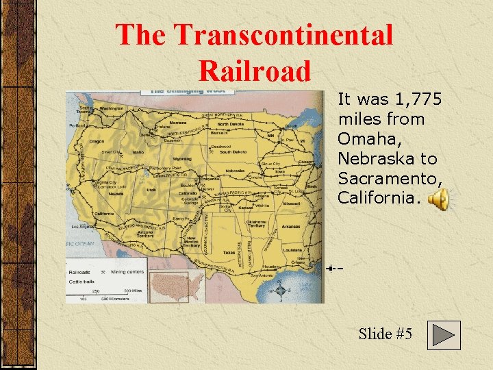 The Transcontinental Railroad It was 1, 775 miles from Omaha, Nebraska to Sacramento, California. The Transcontinental Railroad It was 1, 775 miles from Omaha, Nebraska to Sacramento, California.