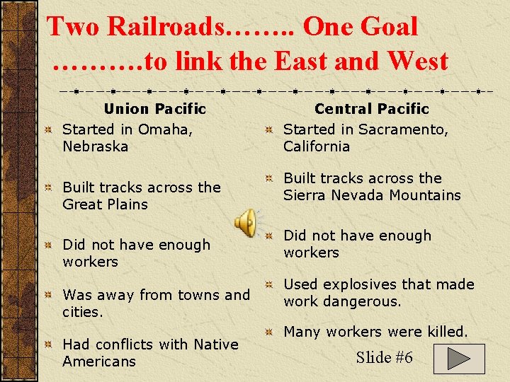 Two Railroads……. . One Goal ………. to link the East and West Union Pacific Two Railroads……. . One Goal ………. to link the East and West Union Pacific