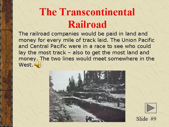 The Transcontinental Railroad The railroad companies would be paid in land money for every The Transcontinental Railroad The railroad companies would be paid in land money for every