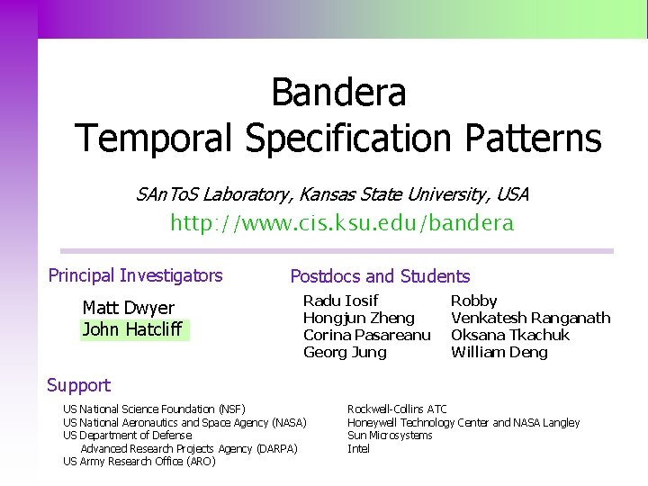 Bandera Temporal Specification Patterns SAn. To. S Laboratory, Kansas State University, USA http: //www.