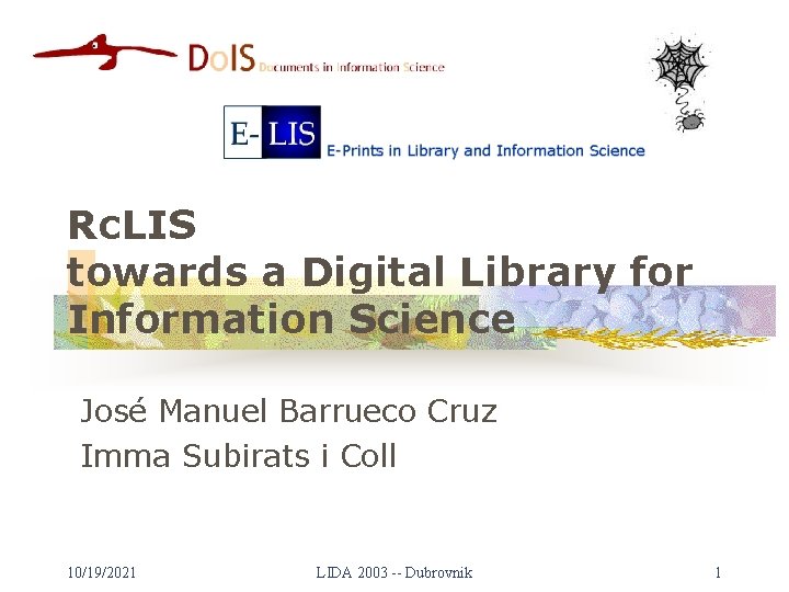 Rc. LIS towards a Digital Library for Information Science José Manuel Barrueco Cruz Imma