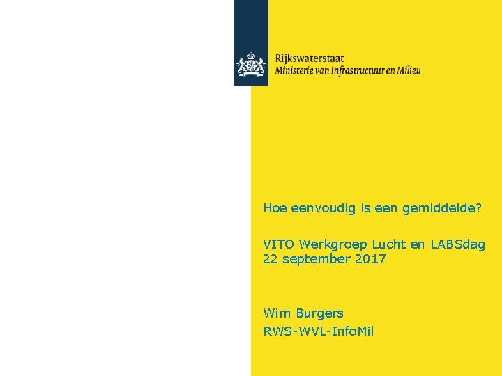 Hoe eenvoudig is een gemiddelde? VITO Werkgroep Lucht en LABSdag 22 september 2017 Wim