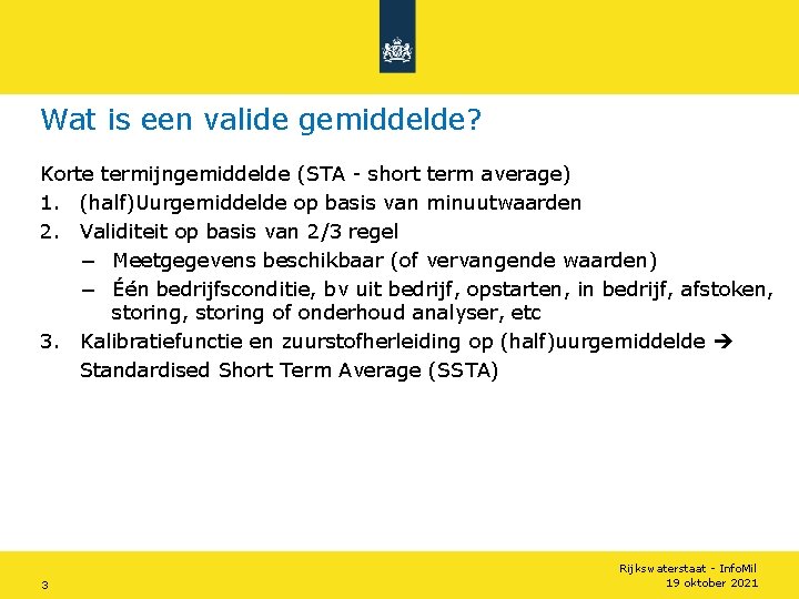 Wat is een valide gemiddelde? Korte termijngemiddelde (STA - short term average) 1. (half)Uurgemiddelde