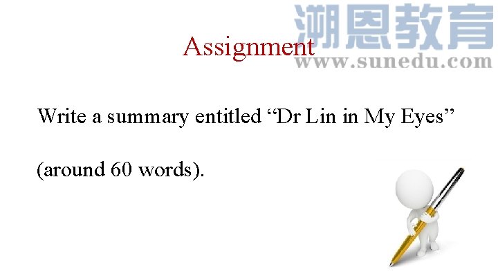 Assignment Write a summary entitled “Dr Lin in My Eyes” (around 60 words). 