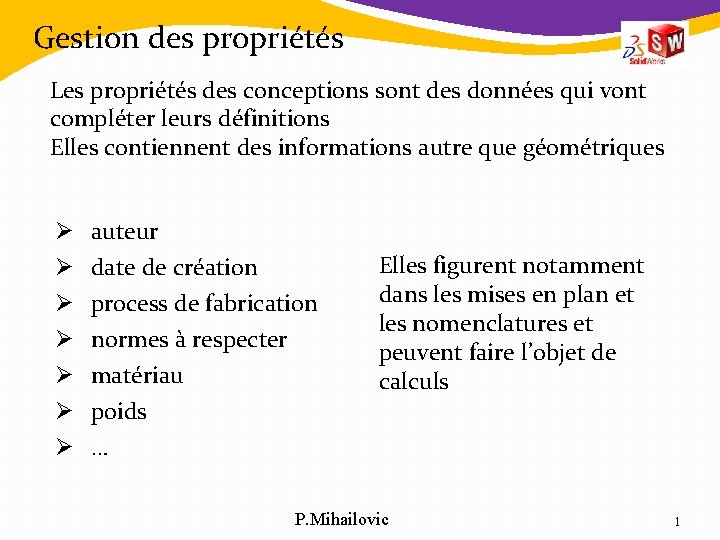 Gestion des propriétés Les propriétés des conceptions sont des données qui vont compléter leurs