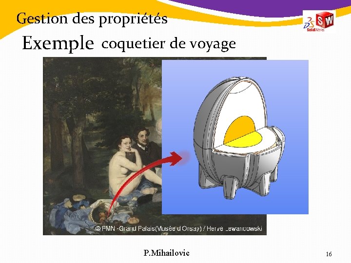 Gestion des propriétés Exemple coquetier de voyage P. Mihailovic 16 Gestion des propriétés Exemple coquetier de voyage P. Mihailovic 16