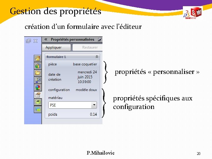 Gestion des propriétés création d’un formulaire avec l’éditeur propriétés « personnaliser » propriétés spécifiques Gestion des propriétés création d’un formulaire avec l’éditeur propriétés « personnaliser » propriétés spécifiques