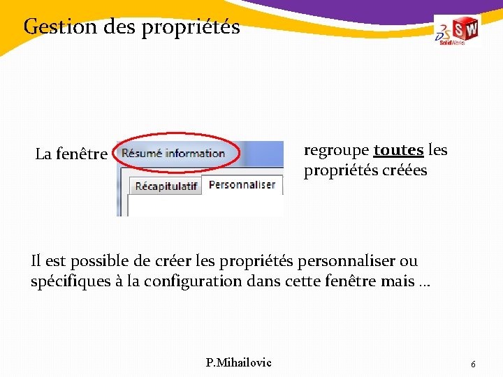 Gestion des propriétés regroupe toutes les propriétés créées La fenêtre Il est possible de