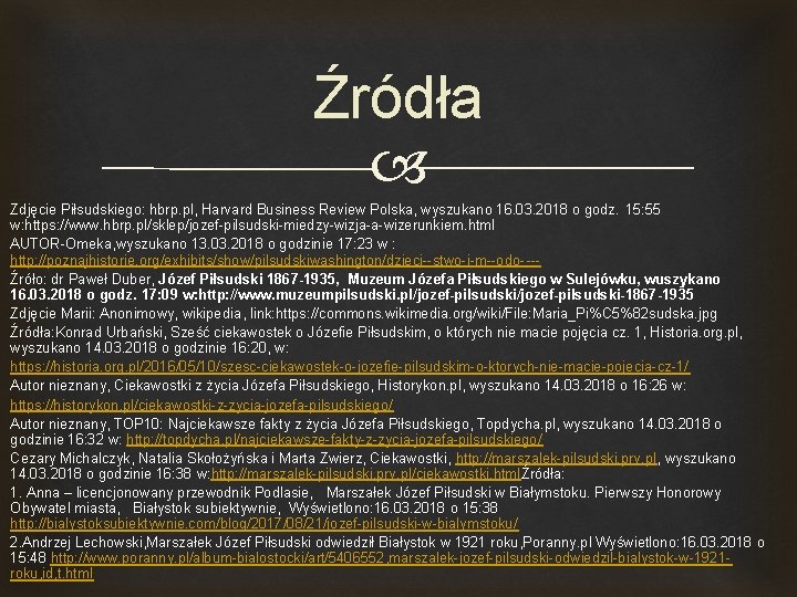 Źródła Zdjęcie Piłsudskiego: hbrp. pl, Harvard Business Review Polska, wyszukano 16. 03. 2018 o