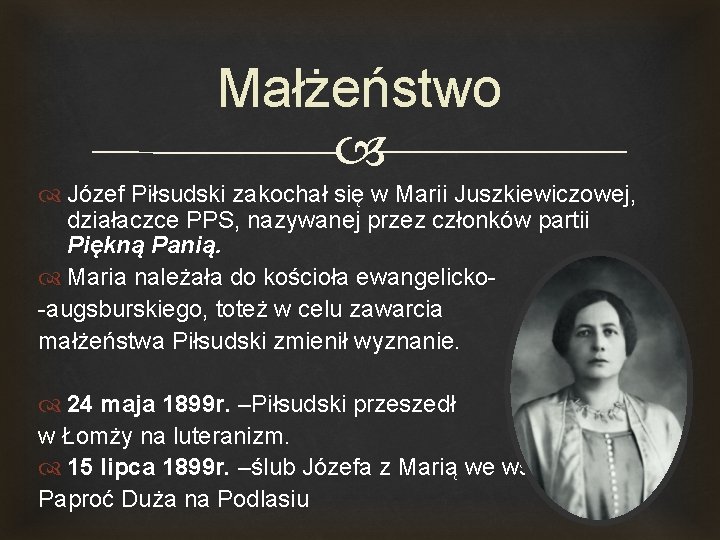 Małżeństwo Józef Piłsudski zakochał się w Marii Juszkiewiczowej, działaczce PPS, nazywanej przez członków partii