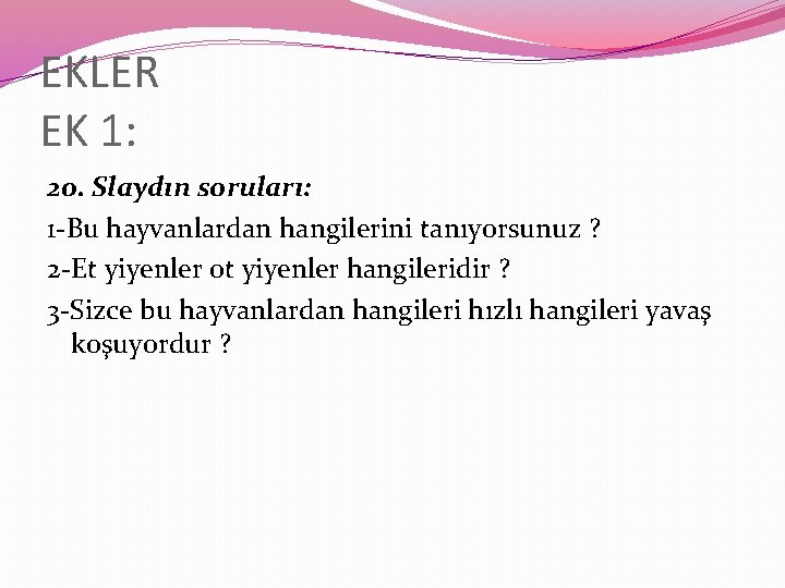 EKLER EK 1: 20. Slaydın soruları: 1 -Bu hayvanlardan hangilerini tanıyorsunuz ? 2 -Et