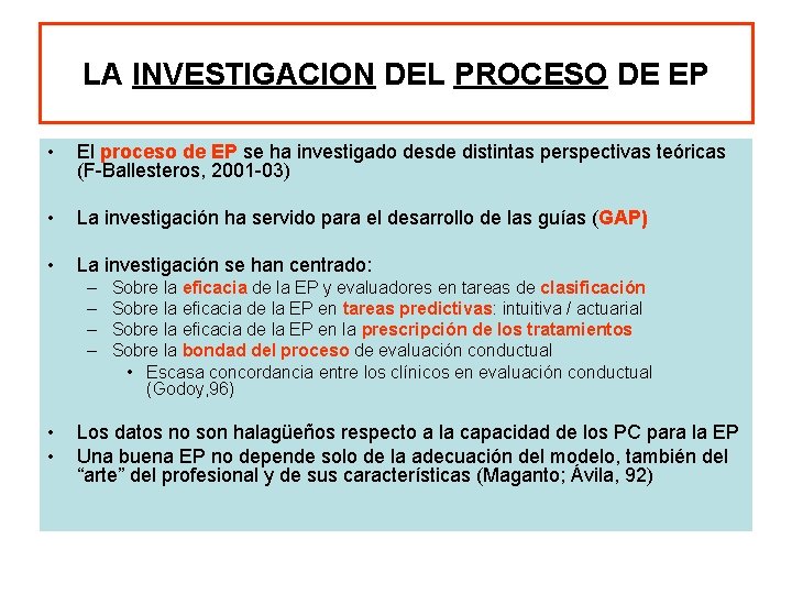 LA INVESTIGACION DEL PROCESO DE EP • El proceso de EP se ha investigado