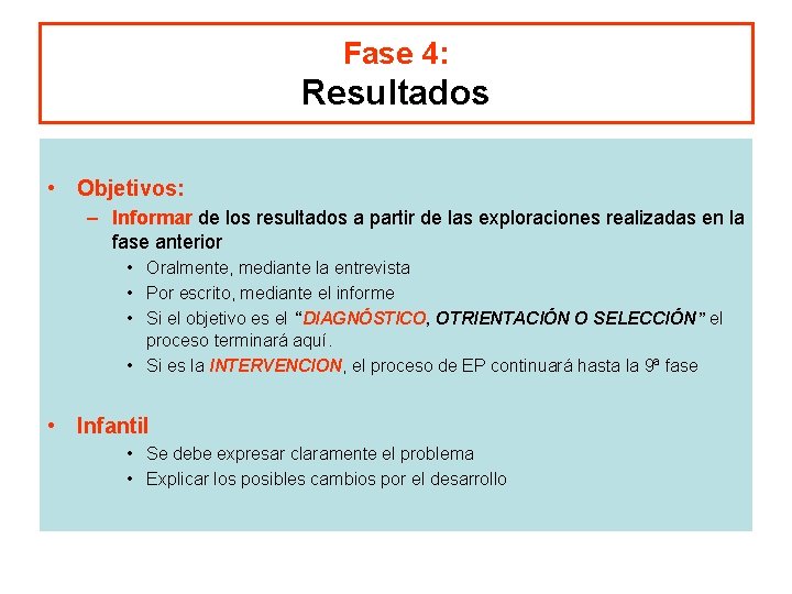 Fase 4: Resultados • Objetivos: – Informar de los resultados a partir de las