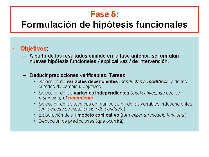 Fase 5: Formulación de hipótesis funcionales • Objetivos: – A partir de los resultados