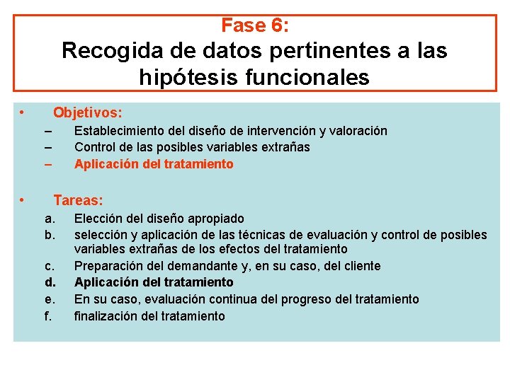 Fase 6: Recogida de datos pertinentes a las hipótesis funcionales • Objetivos: – –