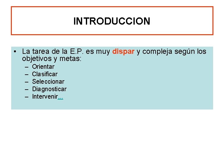 INTRODUCCION • La tarea de la E. P. es muy dispar y compleja según