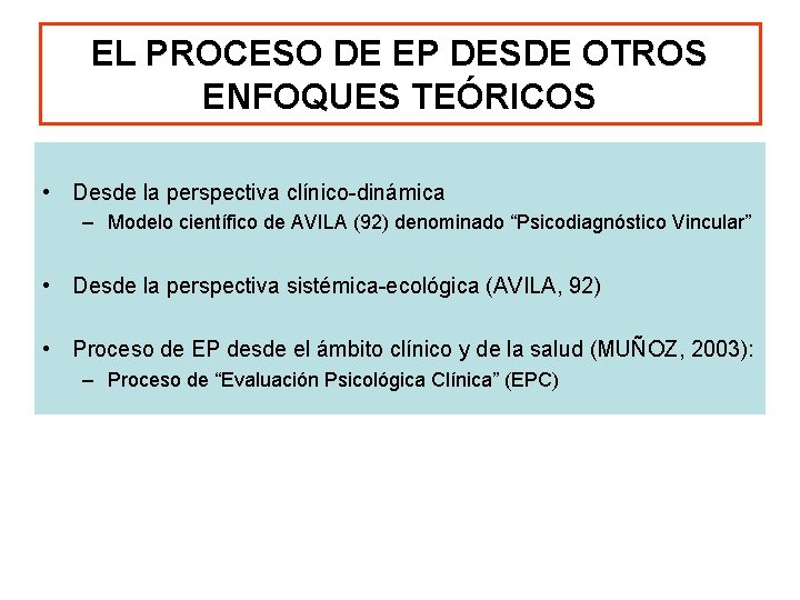 EL PROCESO DE EP DESDE OTROS ENFOQUES TEÓRICOS • Desde la perspectiva clínico-dinámica –