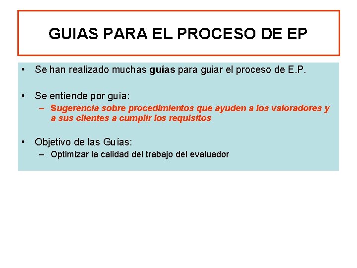 GUIAS PARA EL PROCESO DE EP • Se han realizado muchas guías para guiar