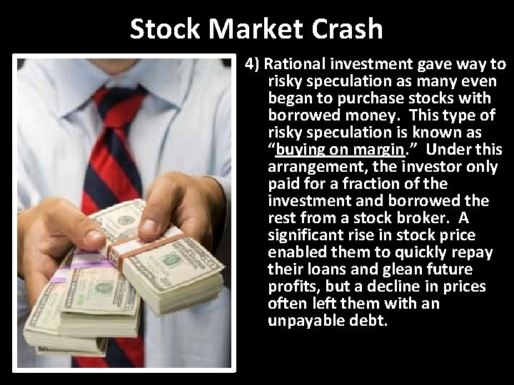 Stock Market Crash 4) Rational investment gave way to risky speculation as many even Stock Market Crash 4) Rational investment gave way to risky speculation as many even
