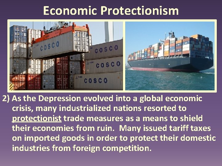 Economic Protectionism 2) As the Depression evolved into a global economic crisis, many industrialized Economic Protectionism 2) As the Depression evolved into a global economic crisis, many industrialized