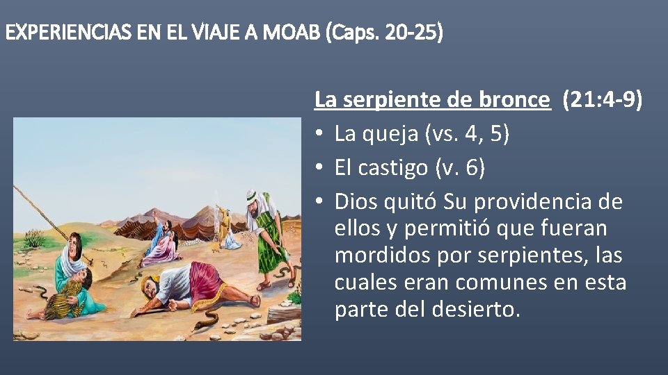 EXPERIENCIAS EN EL VIAJE A MOAB (Caps. 20 -25) La serpiente de bronce (21: